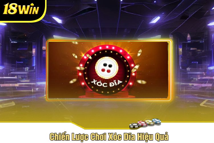 Chiến Lược Chơi Xóc Dĩa Hiệu Quả